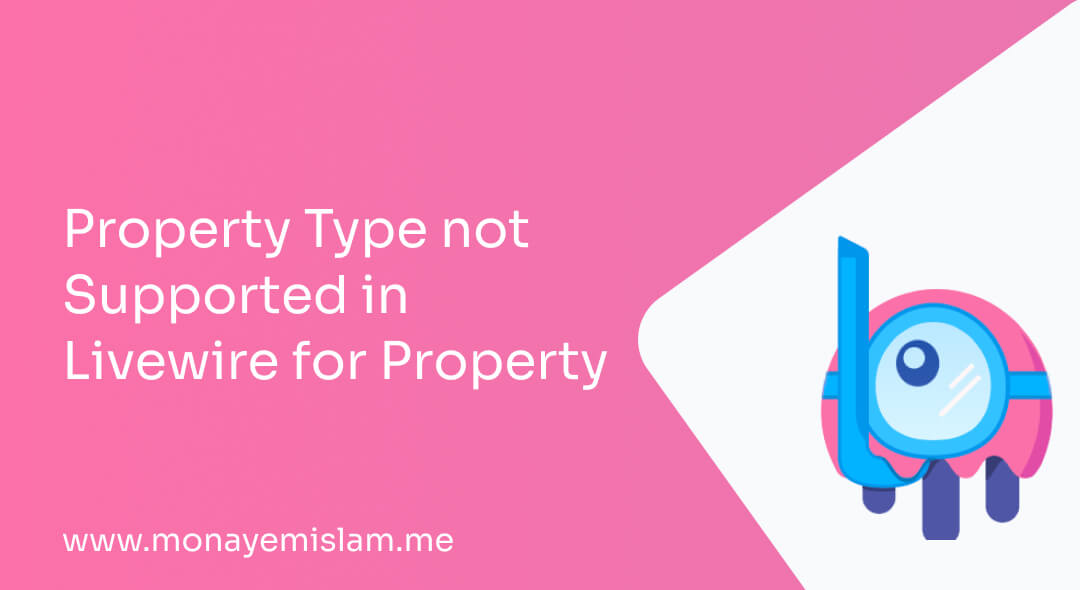 Property Type not Supported in Livewire for Property