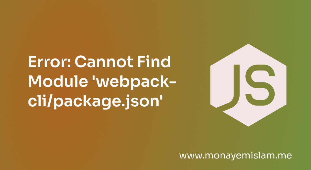 Error: Cannot Find Module 'webpack-cli/package.json