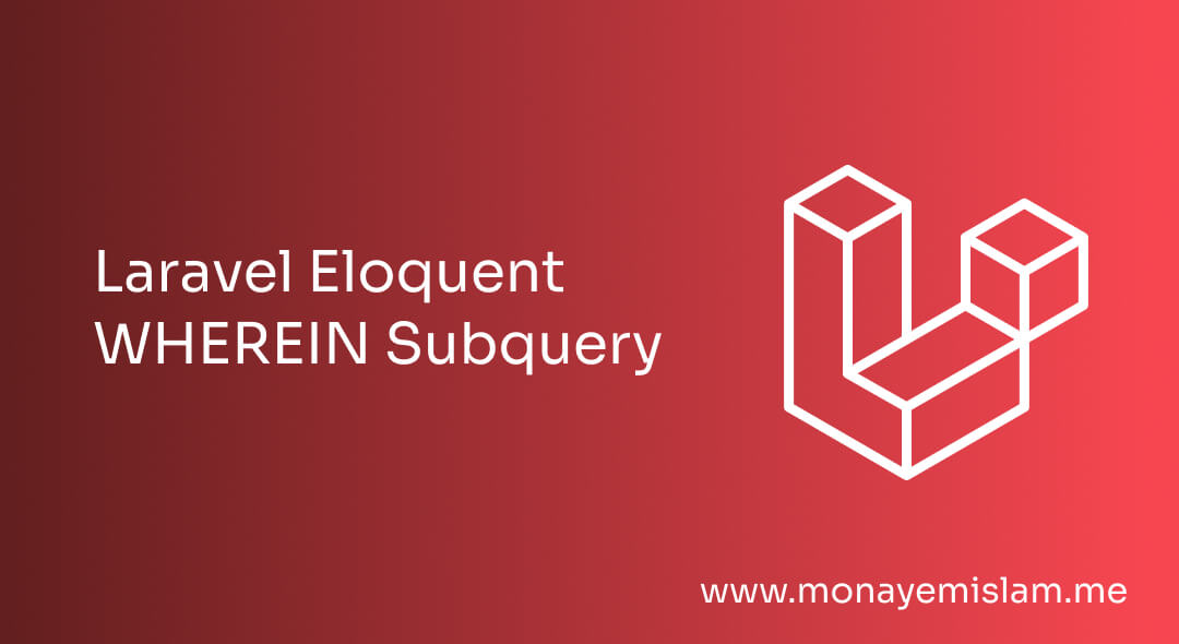 Laravel Eloquent WHEREIN Subquery