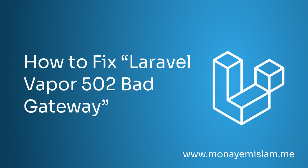 Laravel Vapor 502 Bad Gateway