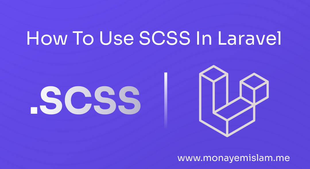 How To Use SCSS In Laravel