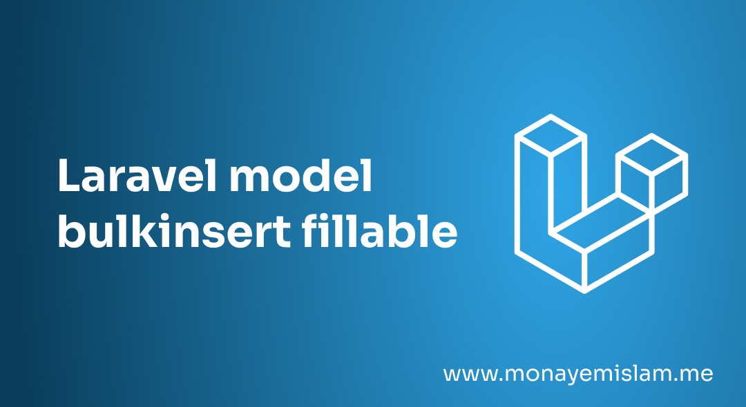 laravel model bulkinsert fillablel